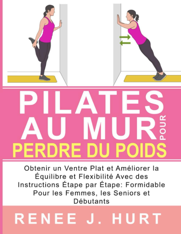 Pilates au mur : perdre du poids - Renee J.Hurt